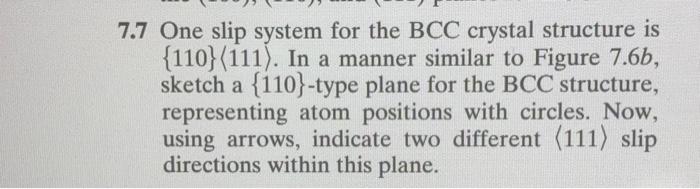Solved 7.7 One slip system for the BCC crystal structure is | Chegg.com