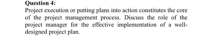 Solved Question 4: Project execution or putting plans into | Chegg.com