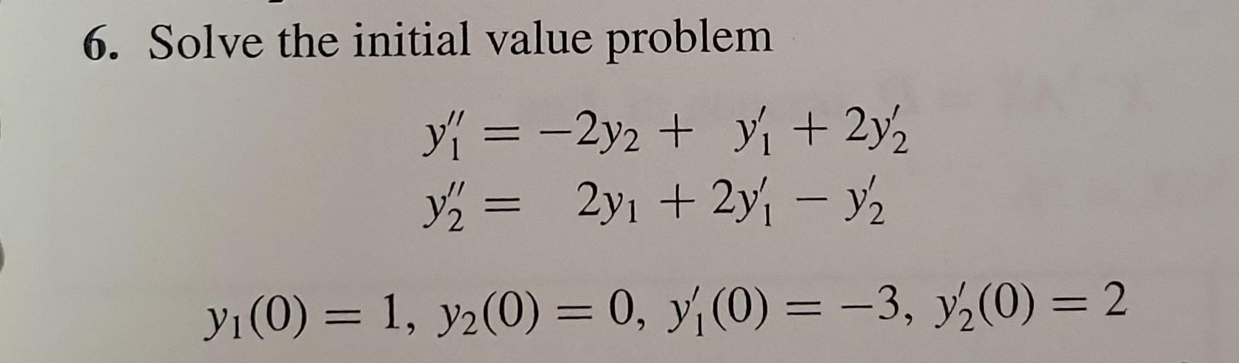 Solved 6. Solve the initial value problem | Chegg.com