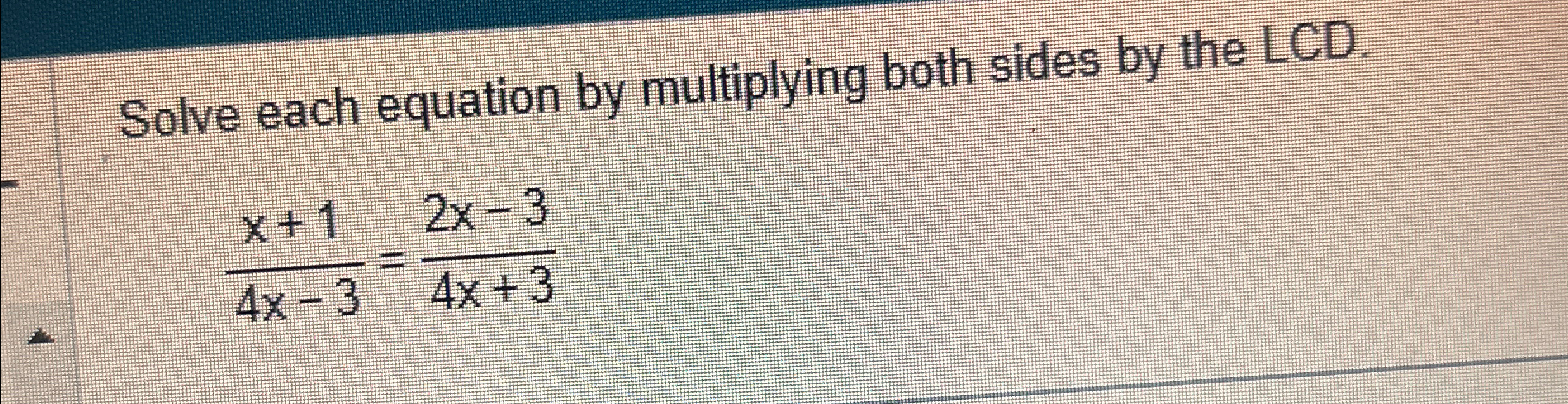 Solved Solve each equation by multiplying both sides by the | Chegg.com