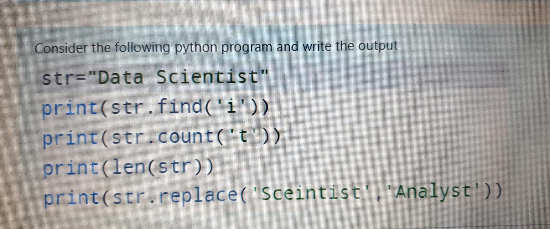 Solved Consider the following python program and write the | Chegg.com