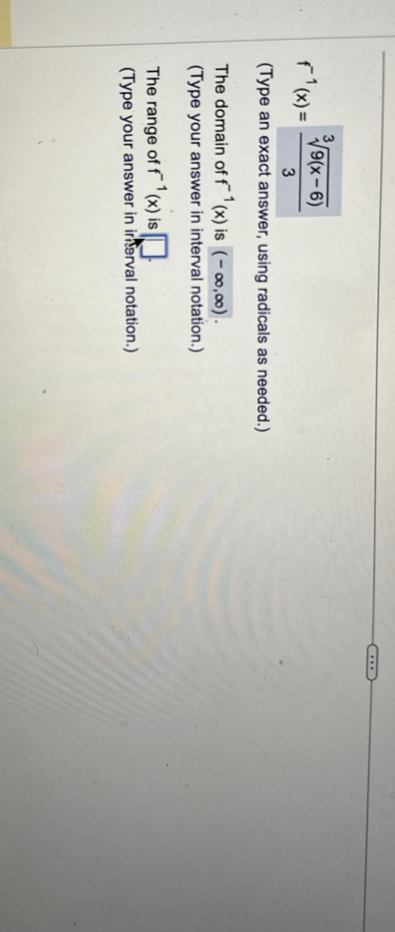 Solved F-1(x)=9(x-6)33(Type An Exact Answer, Using Radicals | Chegg.com