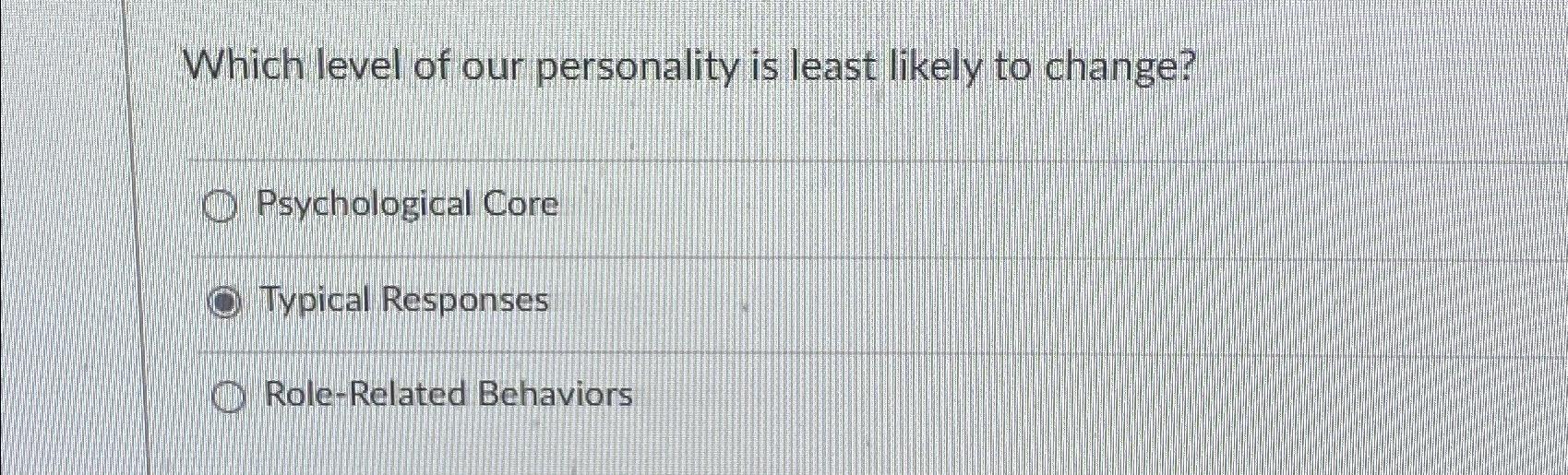 Solved Which Level Of Our Personality Is Least Likely To 