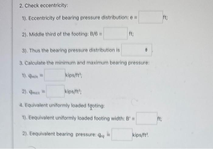 2. Check eccentricity:
1). Eccentricity of bearing pressure distribution: \( e= \)
2). Middle third of the footing: \( B / 6=