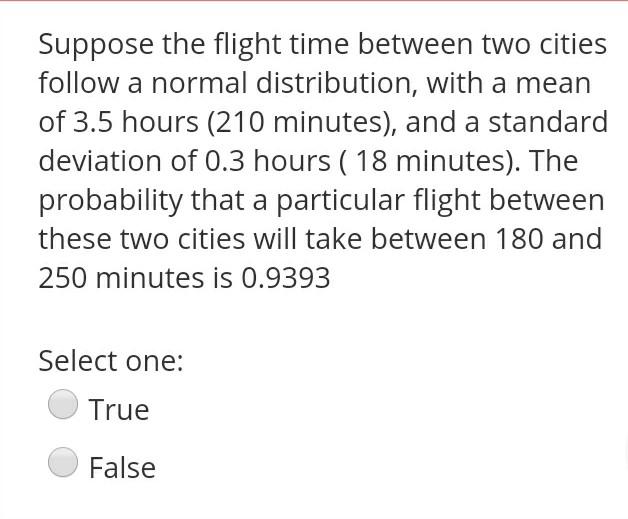 Solved Suppose the flight time between two cities follow a