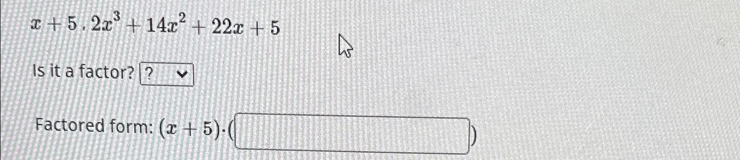 solved-x-5-2x3-14x2-22x-5is-it-a-factor-factored-form-chegg