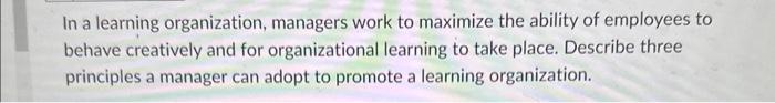Solved In A Learning Organization, Managers Work To Maximize | Chegg.com