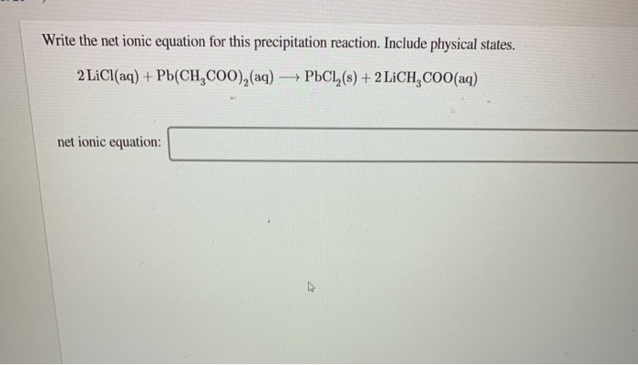 Solved Write the net ionic equation for this precipitation | Chegg.com