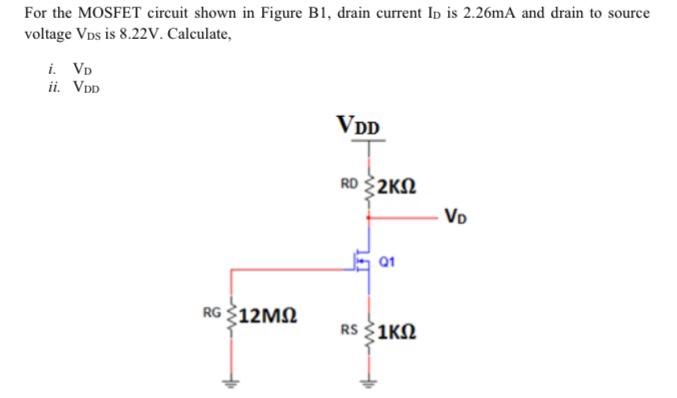 Solved For the MOSFET circuit shown in Figure B1, drain | Chegg.com image.