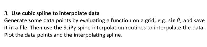Solved 3. Use cubic spline to interpolate data Generate some | Chegg.com
