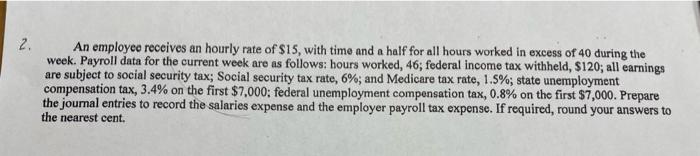 Solved 2. An employee receives an hourly rate of $15, with | Chegg.com