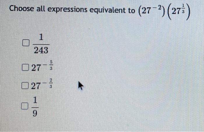Solved Choose all expressions equivalent to (27-?)(276) 1 | Chegg.com