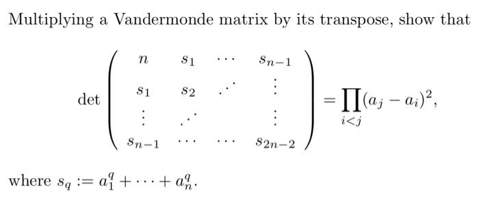 Solved Multiplying a Vandermonde matrix by its transpose, | Chegg.com