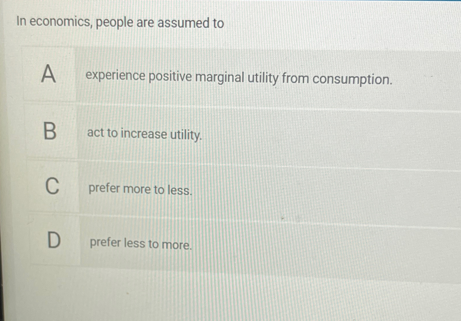 Solved In economics, people are assumed toA experience | Chegg.com