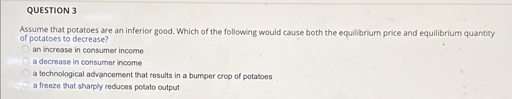 Solved QUESTION 3Assume that potatoes are an inferior good. | Chegg.com