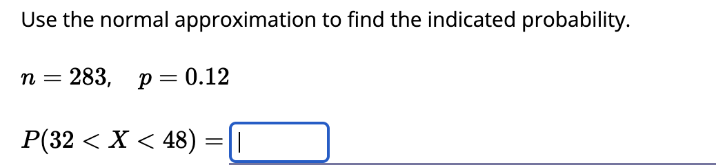 Solved Use the normal approximation to find the indicated | Chegg.com