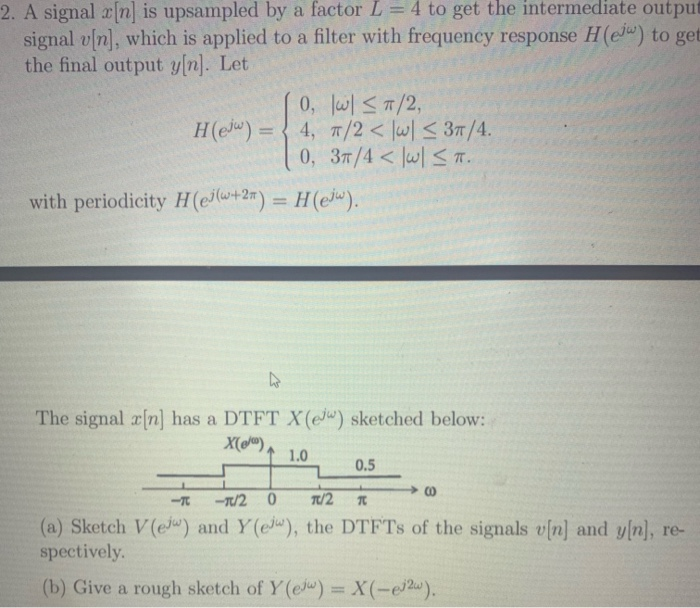 Solved 2 A Signal X Nis Upsampled By A Factor L 4 To G Chegg Com