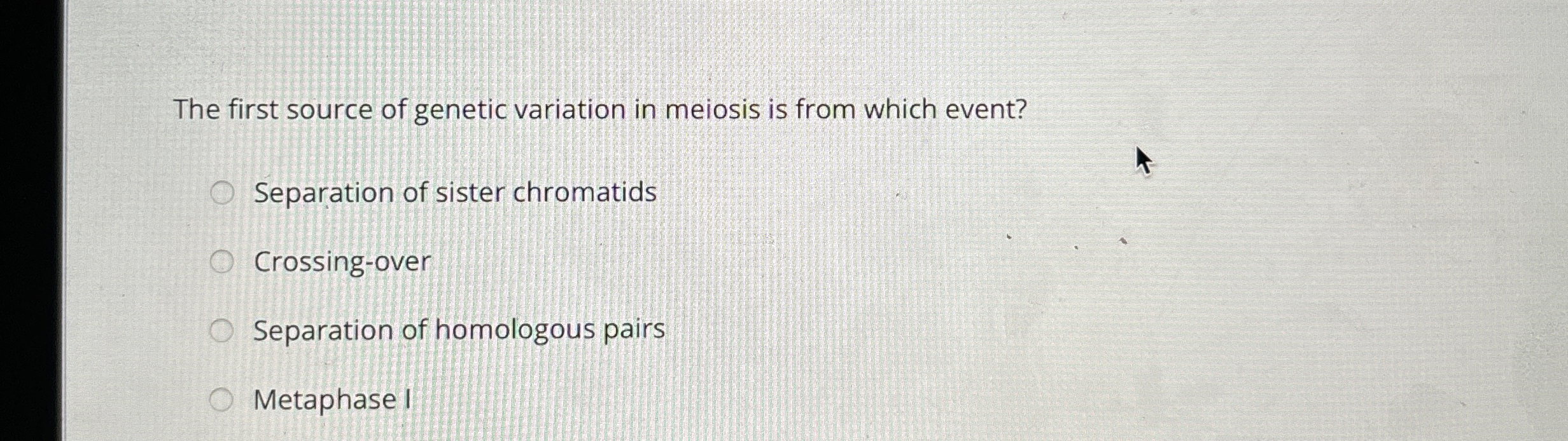 Solved The first source of genetic variation in meiosis is | Chegg.com