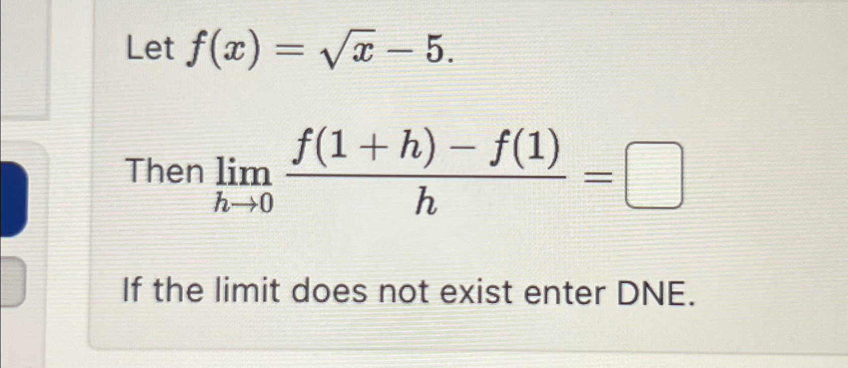 Solved Let F X X2 5 Then Limh→0f 1 H F 1 H If The Limit