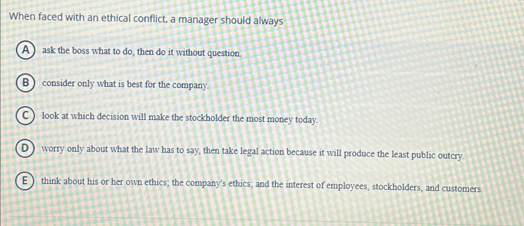 Solved When faced with an ethical conflict, a manager should | Chegg.com