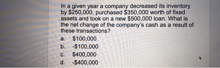 Solved In a given year a company decreased its inventory by | Chegg.com