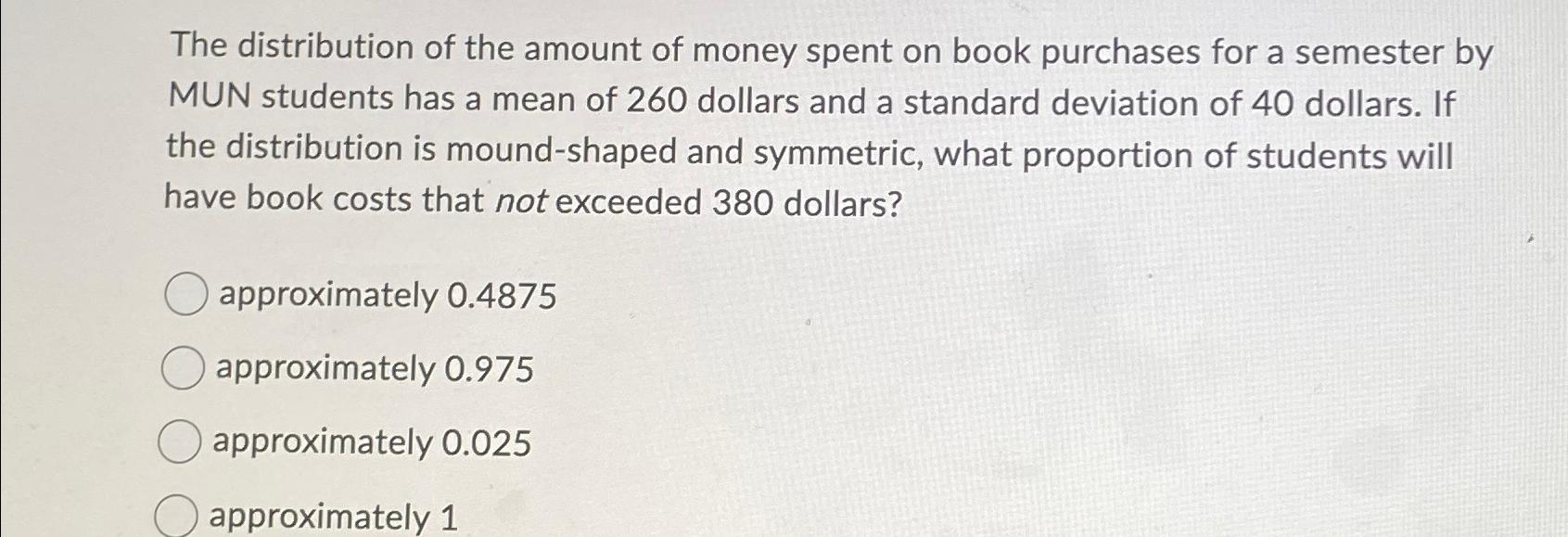 Solved The distribution of the amount of money spent on book | Chegg.com