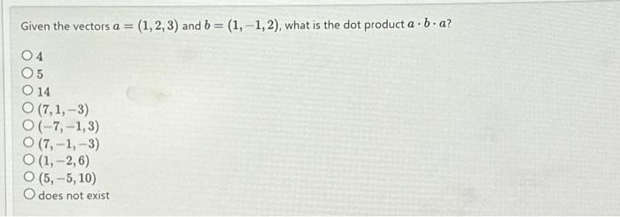 Solved Given The Vectors A=(1,2,3) And B=(1,−1,2), What Is | Chegg.com