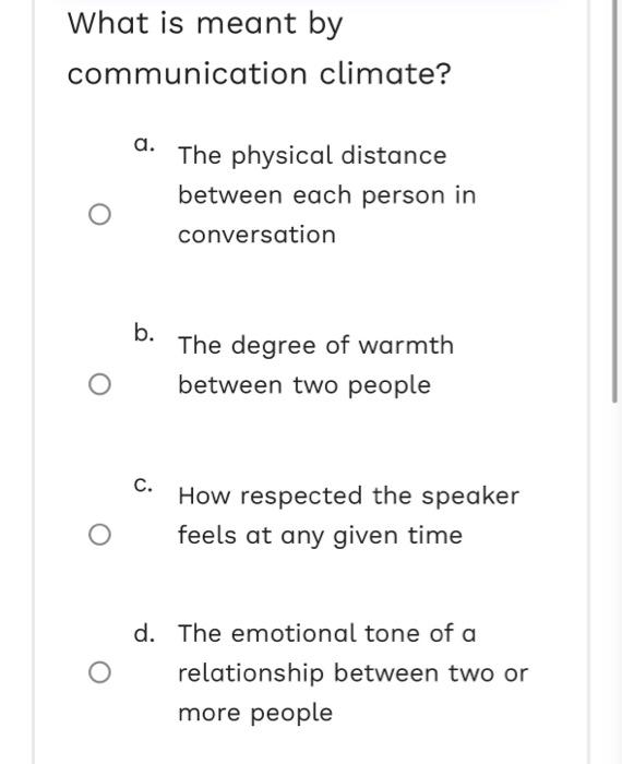 communication climate? a. The physical distance | Chegg.com