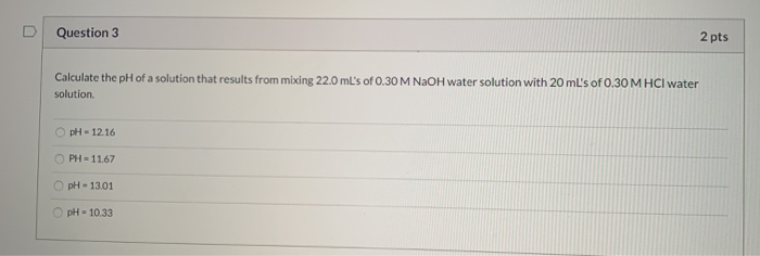 Solved Question 3 2 pts Calculate the pH of a solution that | Chegg.com
