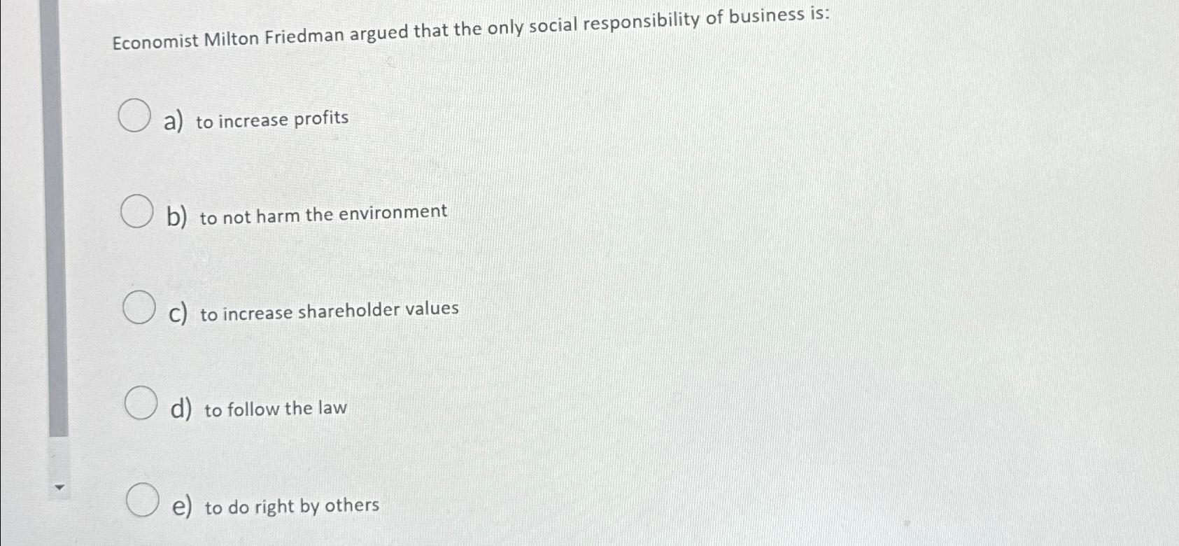 Solved Economist Milton Friedman Argued That The Only Social | Chegg.com