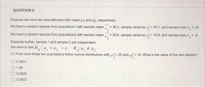 Solved QUESTION 6 Suppose we have two populationsm with mean | Chegg.com