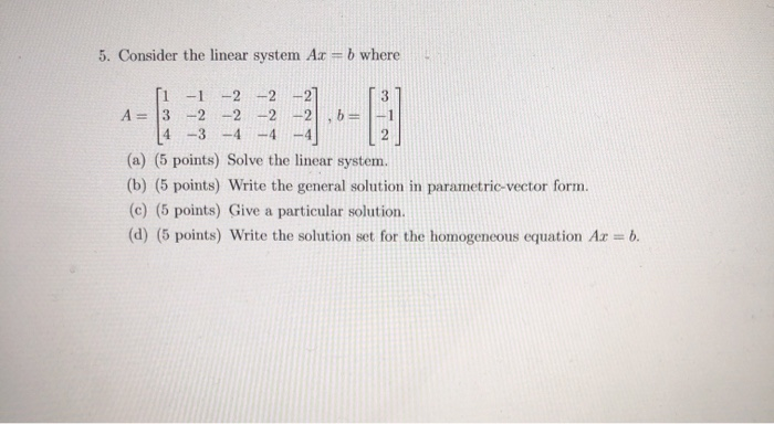 Solved 5. Consider the linear system Ax = b where 1 2 [1 -1 | Chegg.com