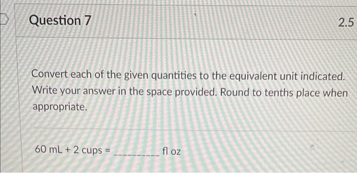 Solved 2.5 Question 7 Convert each of the given quantities | Chegg.com