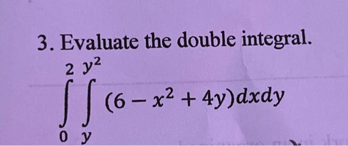 \( \int_{0} \int_{y}\left(6-x^{2}+4 y\right) d x d y \)