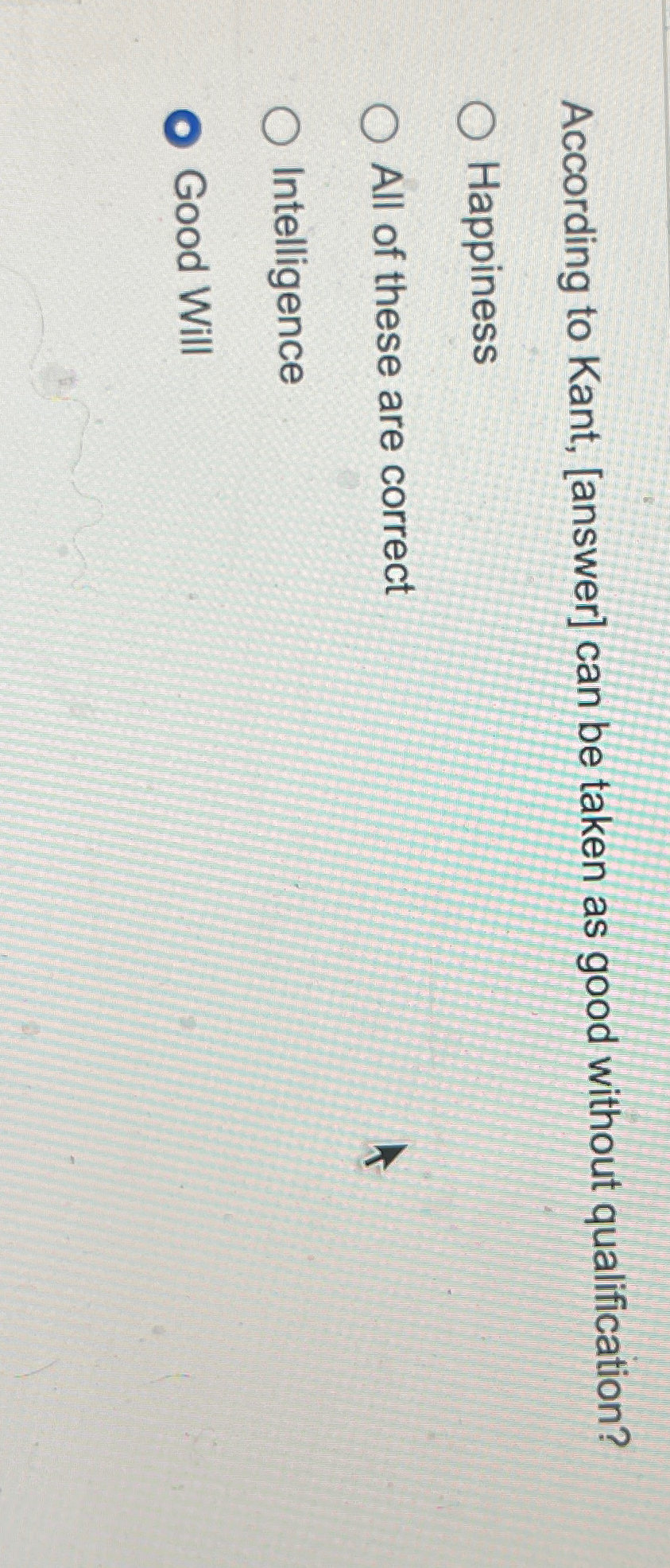 Solved According to Kant, [answer] ﻿can be taken as good | Chegg.com