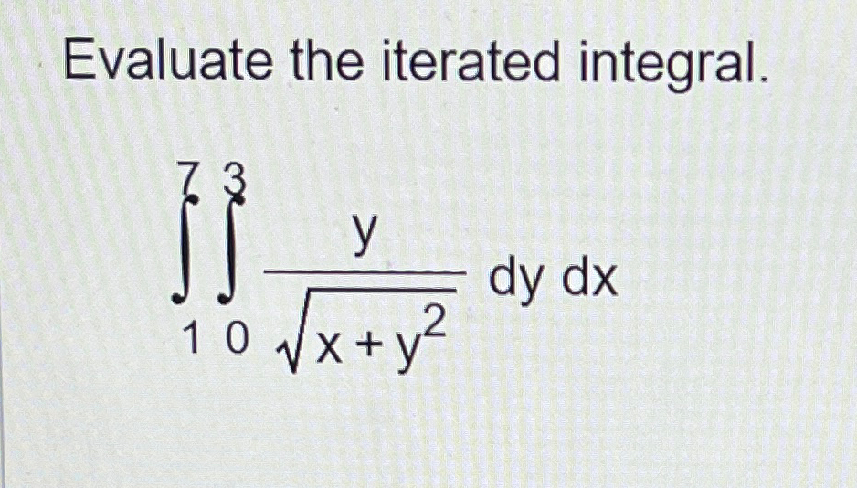 Solved Evaluate The Iterated Integral ∫17∫03yx Y22dydx