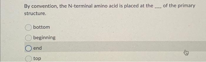 Solved By convention, the N-terminal amino acid is placed at | Chegg.com