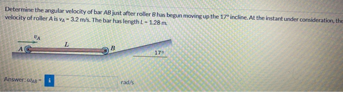 Solved Determine The Angular Velocity Of Bar AB Just After | Chegg.com