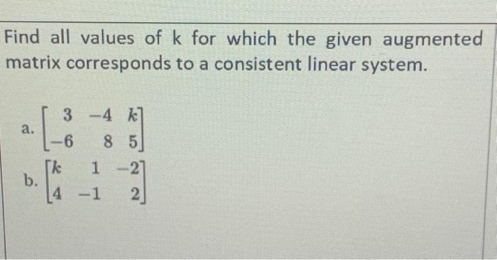Solved Find all values of k for which the given augmented | Chegg.com