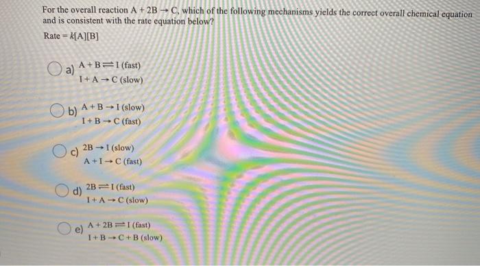Solved For the overall reaction A + 2B - C, which of the | Chegg.com