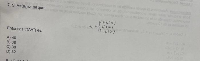 7. Si \( A=\left(a_{i j}\right)_{3 \times 2} \) tal que: Entonces tr( \( \left(\mathrm{AA}^{\top}\right) \) es: \[ a_{i j}=\