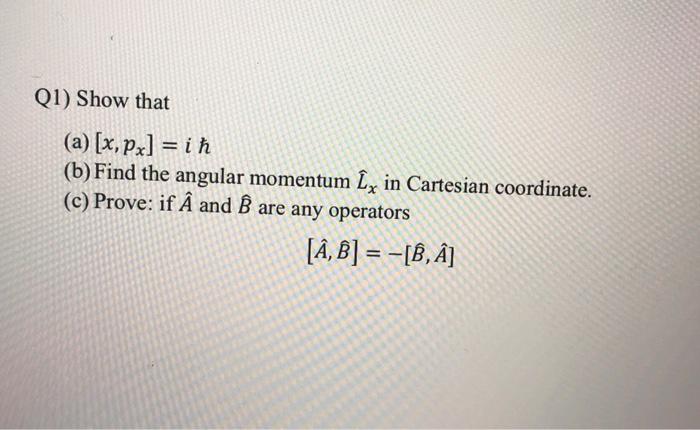 Solved Q1 Show That A X Px I ħ B Find The Angul Chegg Com