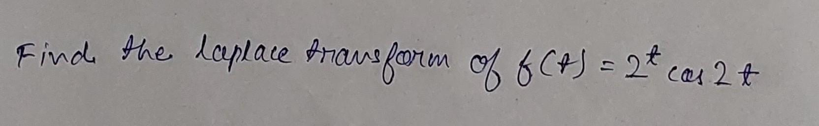 Solved Find the laplace transform of f(t)=2tcos2t | Chegg.com