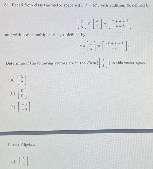 Solved 3: Recall from class the vector space with V=R2, with | Chegg.com