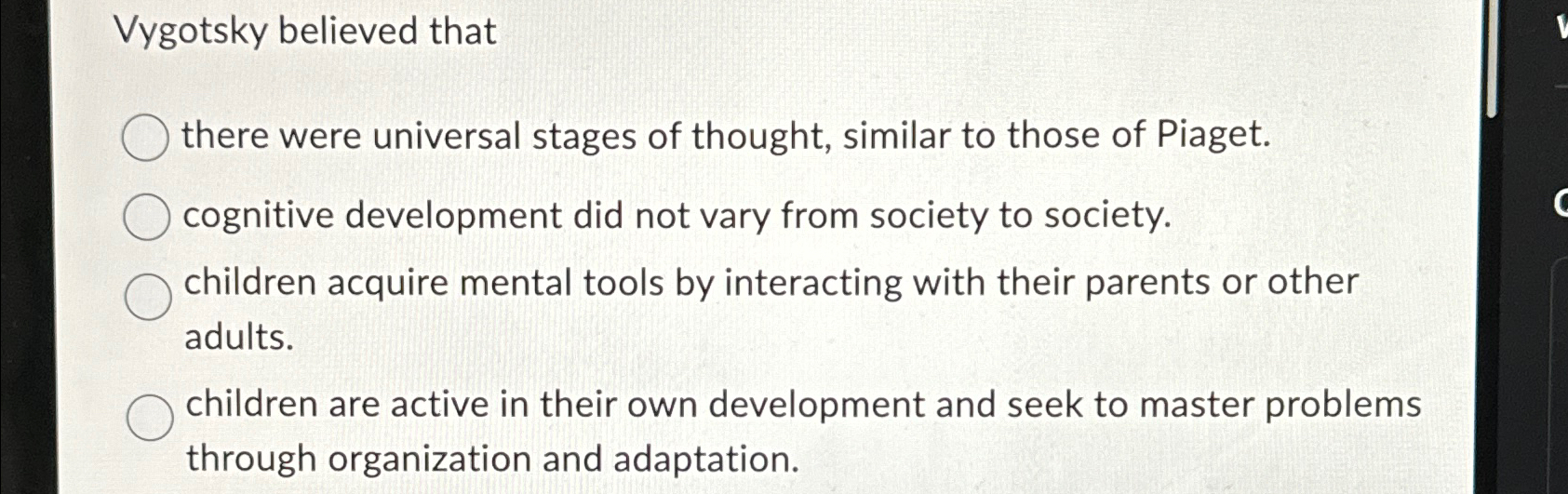 Solved Vygotsky believed thatthere were universal stages of