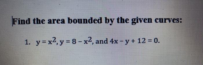 Solved Find The Area Bounded By The Given Curves 1 Y X2 Y Chegg Com