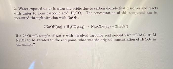 Solved 2. Water exposed to air is naturally acidic due to | Chegg.com