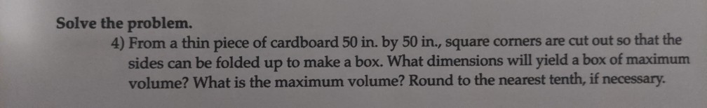 Box Dimensions Math Problems Solved Solve the problem. 4) From a thin piece of cardboard | Chegg.com