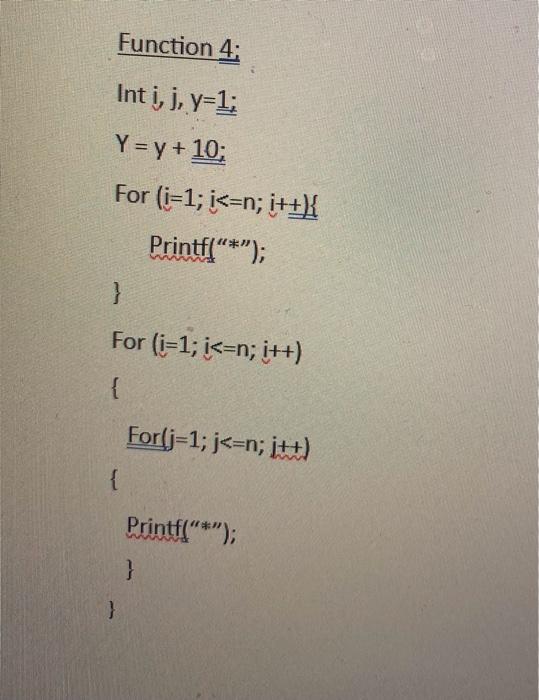 Function 4: Int i,j,y=1; Y=y+10 For (i=1;i