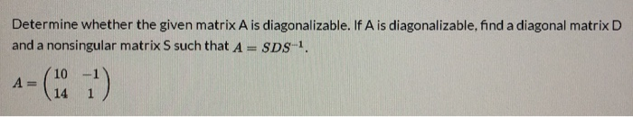 Solved Determine whether the given matrix A is | Chegg.com